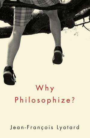 Why Philosophize? de Jean–Francois Lyotard