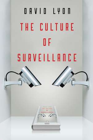 The Culture of Surveillance – Watching as a Way of Life de D Lyon