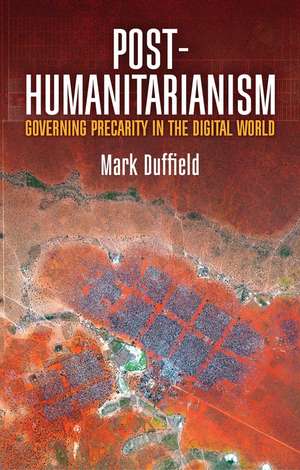 Post-Humanitarianism de Mark Duffield