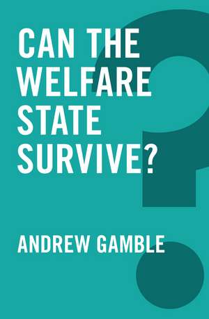 Can the Welfare State Survive? de A Gamble