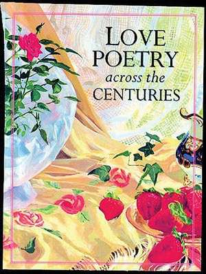 Love Poetry Across the Centuries de Sue Pontefract