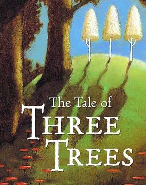 The Tale of Three Trees: A Traditional Folktale de Tim Jonke