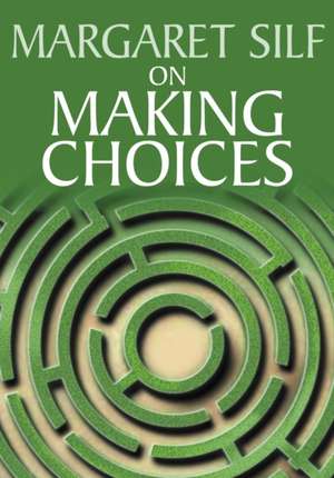 On Making Choices de Margaret Silf