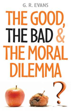 The Good, the Bad and the Moral Dilemma de G. R. Evans