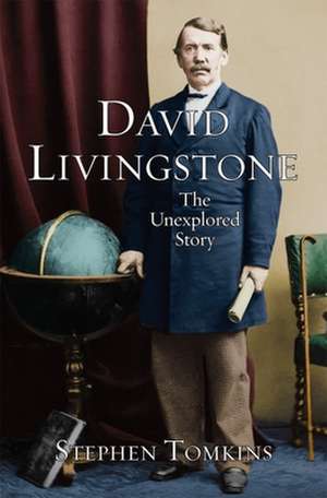 David Livingstone – The Unexplored Story de Stephen Tomkins