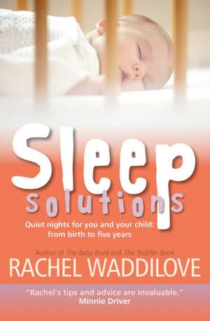 Sleep Solutions – Quiet nights for you and your child from birth to five years de Rachel Waddilove