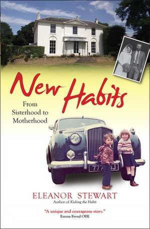 New Habits – From sisterhood to motherhood de Eleanor Stewart