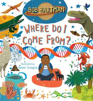 Where Do I Come From? de Bob Hartman