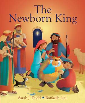 The Newborn King de Sarah J. Dodd