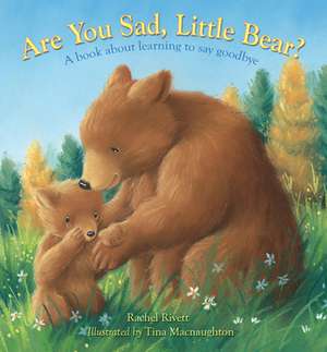 Are You Sad, Little Bear? – A book about learning to say goodbye de Rachel Rivett