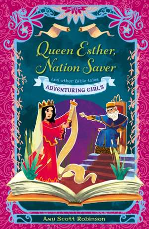 Queen Esther, Nation Saver – and other Bible tales de Amy Scott Robinson