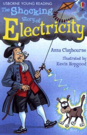 Claybourne, A: The Shocking Story Of Electricity de Anna Claybourne