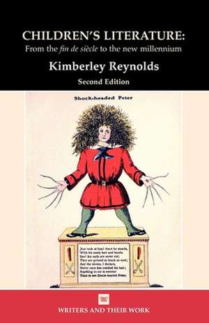 Children`s Literature – From the Fin de Siecle to the New Millennium de Kimberley Reynolds