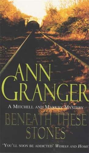 Beneath these Stones (Mitchell & Markby 12) de Ann Granger