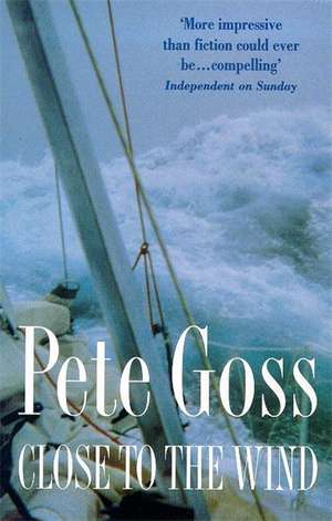 Close to the Wind de Pete Goss