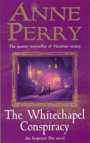 The Whitechapel Conspiracy (Thomas Pitt Mystery, Book 21) de Anne Perry