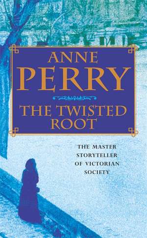 The Twisted Root (William Monk Mystery, Book 10) de Anne Perry