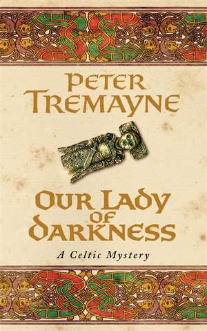 Our Lady of Darkness (Sister Fidelma Mysteries Book 10) de Peter Tremayne