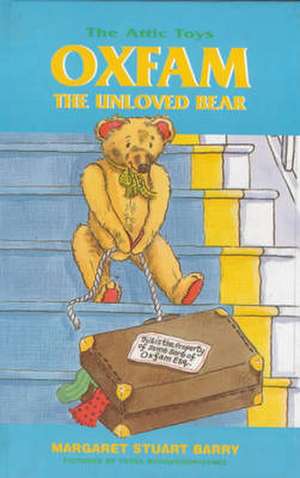 Oxfam, the Unloved Bear de MARGARET STUART BARRY