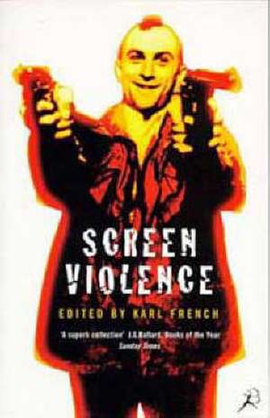 Screen Violence: an Anthology de Karl French