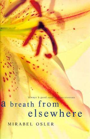 A Breath from Elsewhere: Musings on Gardens de Mirabel Osler