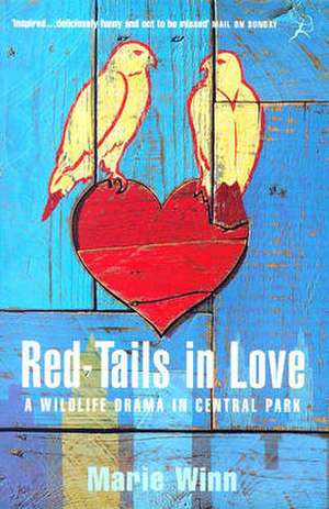 Red-tails in Love: A Wildlife Drama in Central Park de Marie Winn