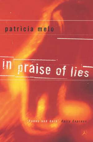 In Praise of Lies de Patricia Melo