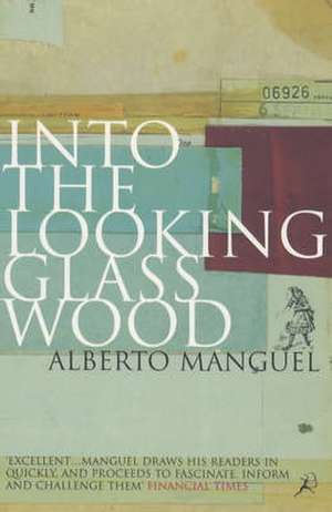 Manguel, A: Into the Looking Glass Wood de Alberto Manguel