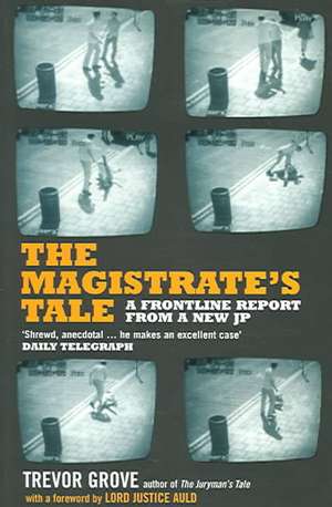The Magistrate's Tale: A Frontline Report from a New JP de Trevor Grove