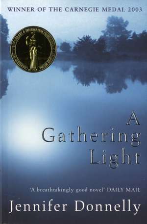 A Gathering Light: WINNER OF THE CARNEGIE MEDAL 2003 de Jennifer Donnelly