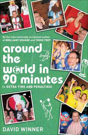 Around the World in 90 Minutes: + Extra Time and Penalties de David Winner