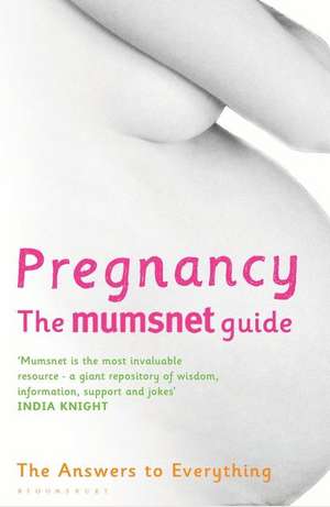 Pregnancy: The Mumsnet Guide: The Answers to Everything de Carrie Longton