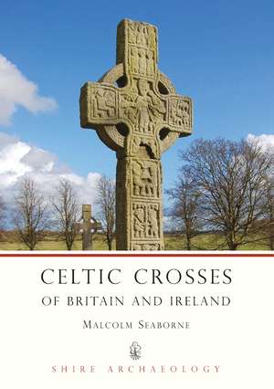 Celtic Crosses of Britain and Ireland de Malcolm Seaborne