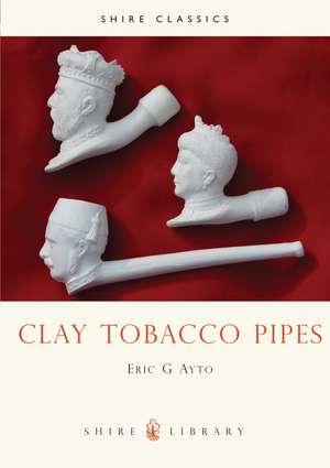 Clay Tobacco Pipes de Eric G. Ayto