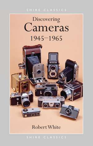 Discovering Cameras 1945-1965