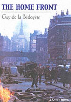 The Home Front de Guy de la Bedoyere