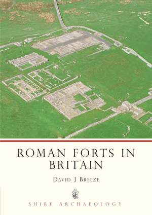 Roman Forts in Britain de David J Breeze