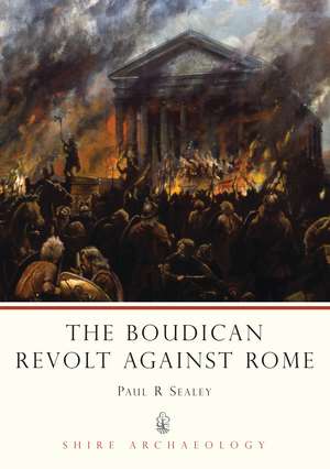 The Boudican Revolt Against Rome de Paul R. Sealey