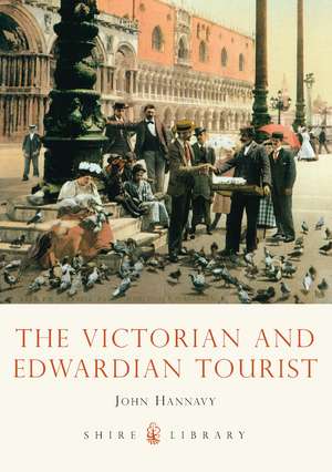 The Victorian and Edwardian Tourist de John Hannavy