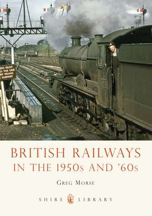 British Railways in the 1950s and ’60s de Greg Morse