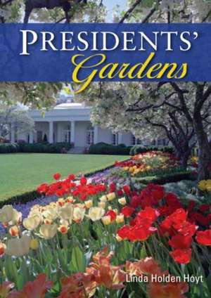 Presidents' Gardens de Linda Holden Hoyt