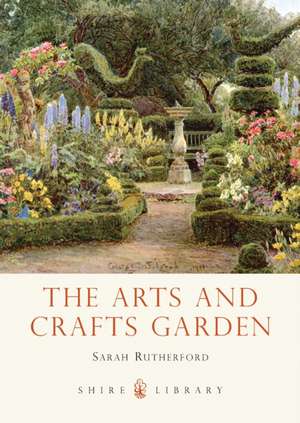 The Arts and Crafts Garden de Sarah Rutherford