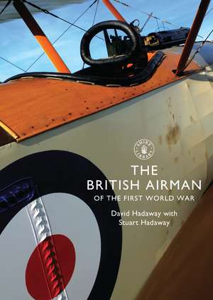 The British Airman of the First World War de David Hadaway