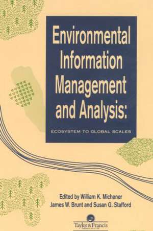 Environmental Information Management And Analysis: Ecosystem To Global Scales de W K Michener