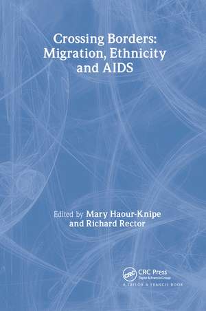 Crossing Borders: Migration, Ethnicity and AIDS de Mary Haour-Knipe