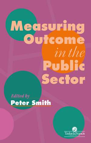 Measuring Outcome In The Public Sector de Peter Smith