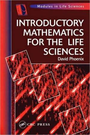 Introductory Mathematics for the Life Sciences de David Phoenix