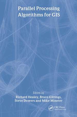 Parallel Processing Algorithms For GIS de Richard Healey