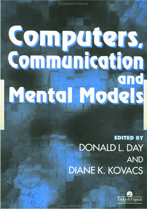 Computers, Communication, and Mental Models de Donald L. Day