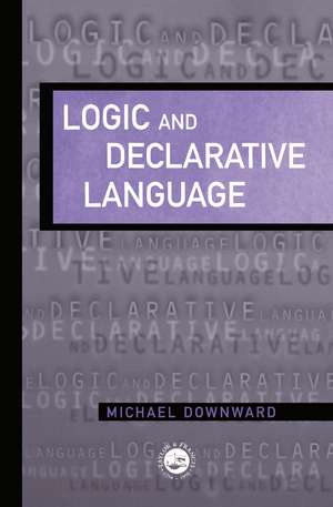 Logic And Declarative Language de M. Downward